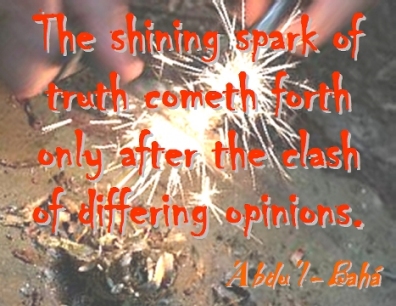 The shining spark of truth cometh forth only after the clash of differing opinions #Bahai #Truth #abdulbaha